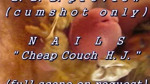 BBB Preview: Nails "cheap Couch HJ" (AVI High Def no SloMo Cumshot Only)