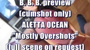 B.B.B. Preview: Aletta Ocean "mostly Overshots" (No SlowMo High Def)